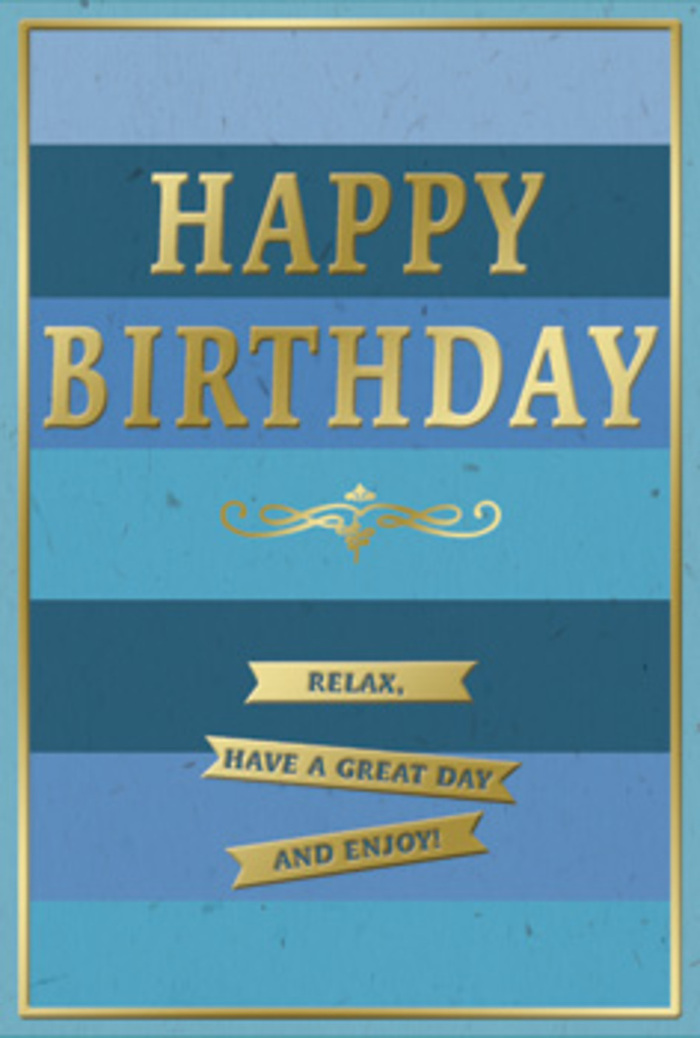 This birthday card design unfolds in tranquil layers of blue, spreading across the surface in wide horizontal bands that progress from deep, inky navy at the bottom to lighter, airy tones near the top, like watching the sky brighten over South Harrow on a clear morning. The stripes are perfectly aligned, each with a soft matte finish that absorbs light and gives the card a grounded, reassuring presence. Sitting proudly in the middle of these blue tiers, the phrase HAPPY BIRTHDAY is embossed in grand gold capitals, each letter slightly raised so that it casts a delicate shadow and shimmers when the card is tilted. The gold has a brushed, gently reflective quality, more akin to fine jewellery than glitter, signaling celebration with quiet confidence. Under the main greeting, a refined golden flourish curves in an ornamental sweep, reminiscent of decorative detailing one might notice on classic shopfronts tucked off Northolt Road. Just below, three neatly stacked gold banners carry the birthday message in full: Relax, have a great day and enjoy! Each banner is slender yet clearly defined, their smooth metallic surface catching highlights like sun along a polished edge. A thin gold border frames the card, giving it the composure of a carefully matted print. Imagining the scene, you can almost picture this card standing beside a fresh, locally arranged bouquet on a dining table in South Harrow, perhaps prepared by a nearby florist, the blues echoing the calm of an unhurried birthday morning while the gold accents add a note of joyful importance. The overall effect is a blend of serenity and celebration, ideal for conveying heartfelt wishes with taste and gentle warmth.